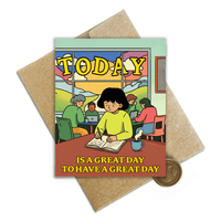 Today is a Great Day Greeting Card - SprouhtSprouht