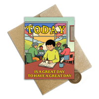 Today is a Great Day Greeting Card - SprouhtSprouht